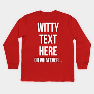 Witty text Kids Long Sleeve T-Shirt